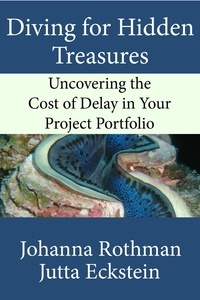  Johanna Rothman et  Jutta Eckstein - Diving for Hidden Treasures: Uncovering the Cost of Delay in Your Project Portfoilo.
