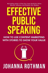 Effective Public Speaking: How to Use Content Marketing with Stories to Show Your Value
