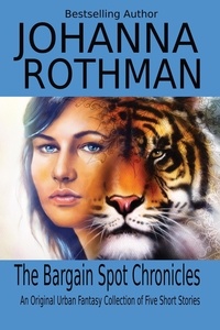 Johanna Rothman - The Bargain Spot Chronicles: An Original Urban Fantasy Collection of Five Short Stories.