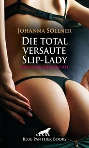 Die total versaute Slip-Lady | Erotische Geschichte