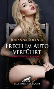 Frech im Auto verführt | Erotische Geschichte
