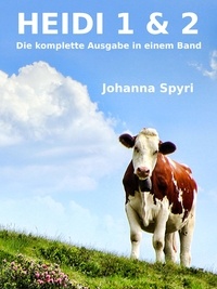 Johanna Spyri - Heidi 1 und 2 - Die komplette Ausgabe in einem Band.