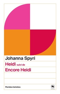 Johanna Spyri - Heidi - Suivi de Encore Heidi.