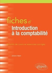 Johanna Volpert - Fiches d'introduction à la comptabilité - Rappels de cours et exercices corrigés.