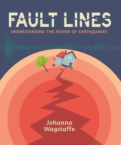 Johanna Wagstaffe - Fault Lines - Understanding the Power of Earthquakes.