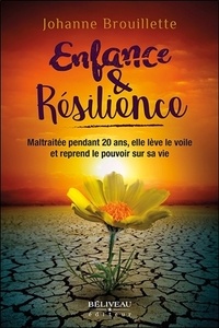 Johanne Brouillette - Enfance & Résilience - Maltraitée pendant 20 ans, elle lève le voile et reprend le pouvoir sur sa vie.