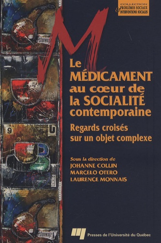 Johanne Collin et Marcelo Otero - Le médicament au coeur de la socialité contemporaine - Regards croisés sur un sujet complexe.