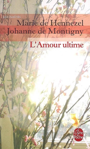 Johanne de Montigny et Marie de Hennezel - L'amour ultime - L'accompagnement des mourants.