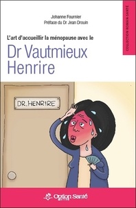 Johanne Fournier - L'art d'accueillir la ménopause avec le Dr Vautmieux Henrire.
