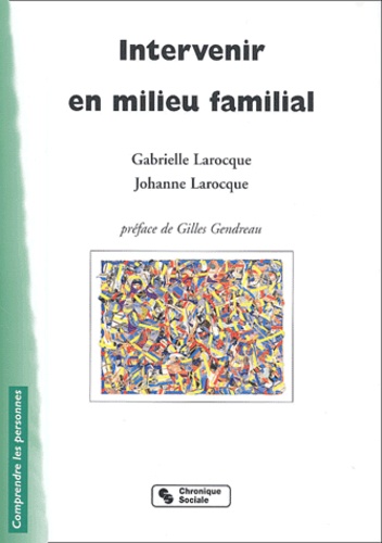 Johanne Larocque et Gabrielle Larocque - Intervenir En Milieu Familial.