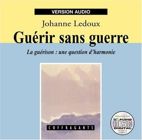 Johanne Ledoux - Guerir Sans Guerre. Cd Audio.