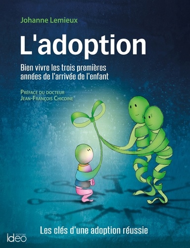 Johanne Lemieux et Jean-François Chicoine - L'adoption - Les clés d'une adoption réussie.