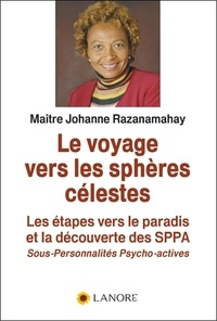 Johanne Razanamahay - Le voyage vers les sphères célestes - Les étapes vers le paradis et la découverte des SPPA.