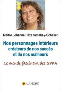 Nos personnages intérieurs créateurs de nos succès et de nos malheurs