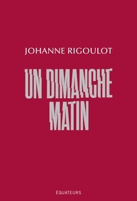 Johanne Rigoulot - Un dimanche matin.