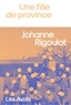Johanne Rigoulot - Une fille de province.