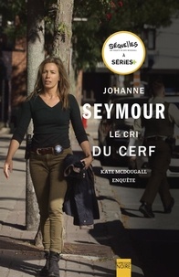 Johanne Seymour - Le Cri du cerf - Kate McDougall enquête.