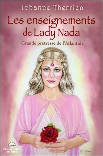 Johanne Therrien - Les enseignements de Lady Nada - Grande Prêtresse de l'Atlantide.