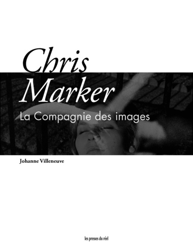 Chris Marker. La compagnie des images