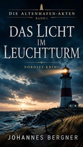Die Altenhafen-Akten 1: Nordsee-Krimi – Das Licht im Leuchtturm