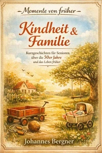 Momente von früher: Kindheit &amp; Familie