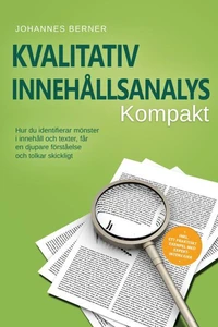 Kvalitativ innehållsanalys – Kompakt: Hur du identifierar mönster i innehåll och texter, får en djupare förståelse och tolkar skickligt – Inklusive ett praktiskt exempel med expertintervjuer