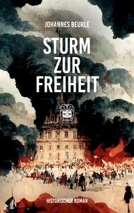 Ebook pour un jour de plus téléchargement gratuit Sturm zur Freiheit par Johannes Beurle 9783947141685 PDB iBook