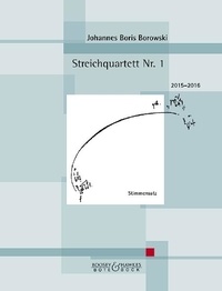 Johannes Boris Borowski - Streichquartett Nr. 1 - string quartet. Jeu de parties..