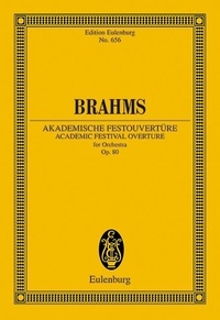 Johannes Brahms - Eulenburg Miniature Scores  : Academic Festival Overture - op. 80. orchestra. Partition d'étude..