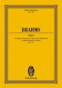 Johannes Brahms - Eulenburg Miniature Scores  : Trio La mineur - op. 114. piano, clarinet (viola) and cello. Partition d'étude..