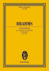 Johannes Brahms - Eulenburg Miniature Scores  : Variations on a Theme of Haydn - (Variations on the St. Anthony Chorale). op. 56a. orchestra. Partition d'étude..