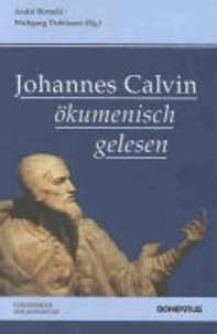 Johannes Calvin ökumenisch gelesen.
