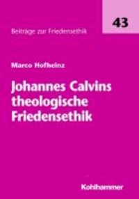 Johannes Calvins theologische Friedensethik.