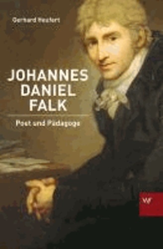 Johannes Daniel Falk - Poet und Pädagoge.