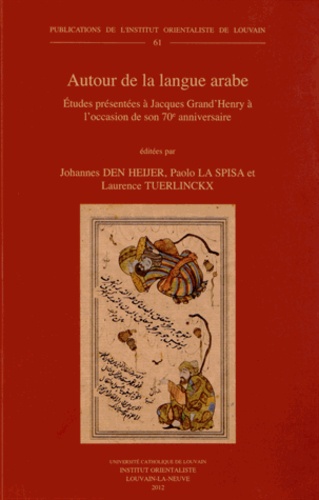 Johannes Den Heijer et Paolo La Spisa - Autour de la langue arabe - Etudes présentées à Jacques Grand'Henry à l'occasion de son 70e anniversaire.