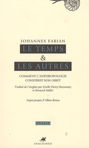 Johannes Fabian - Le Temps et les autres - Comment l'anthropologie construit son objet.