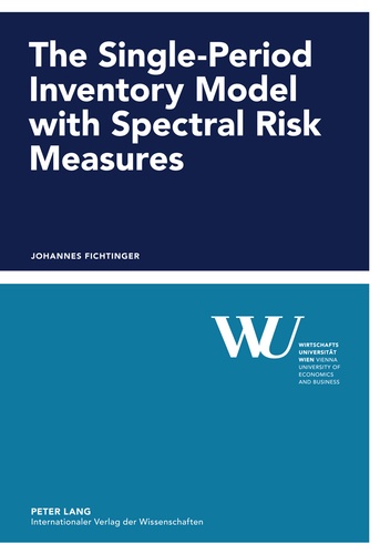 Johannes Fichtinger - The Single-Period Inventory Model with Spectral Risk Measures.