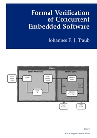Johannes Frederik Jesper Traub - Formal Verification of Concurrent Embedded Software.