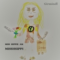 Johannes Girmindl - Miss Hippie am Mississippi.