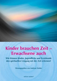 Kinder brauchen Zeit – Erwachsene auch