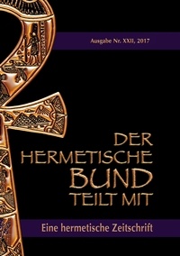 Johannes H. von Hohenstätten - Der hermetische Bund teilt mit: 22 - Hermetische Zeitschrift: Nummer 22.