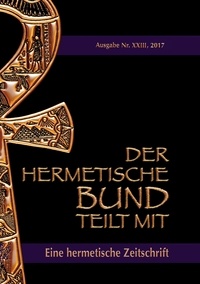 Johannes H. von Hohenstätten - Der hermetische Bund teilt mit: 23 - Hermetische Zeitschrift.