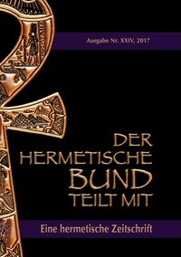Johannes H. von Hohenstätten - Der hermetische Bund teilt mit: 24 - Eine hermetische Zeitschrift.