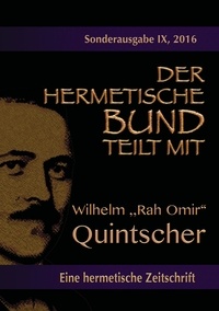 Johannes H. von Hohenstätten - Der hermetische Bund teilt mit: Sonderausgabe Nr. IX - Wilhelm „Rah Omir“ Quintscher.