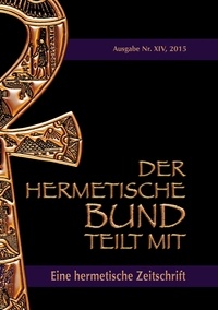 Johannes H. von Hohenstätten - Der hermetische Bund teilt mit - Hermetische Zeitschrift Nr. 14/2015.
