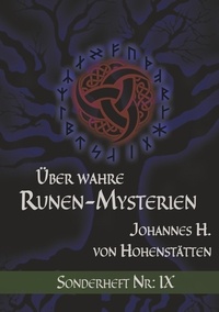 Johannes H. von Hohenstätten et Christof Uiberreiter Verlag - Über wahre Runen-Mysterien IX - Sonderheft Nr.: IX.