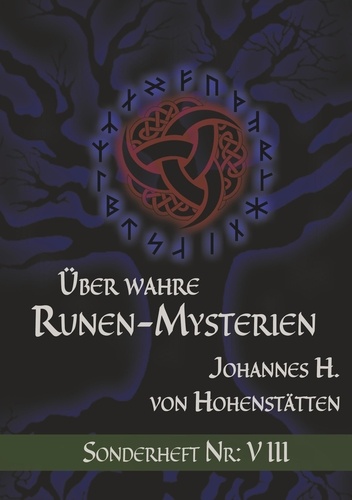 Über wahre Runen-Mysterien: VIII. Sonderheft Nr.: VIII