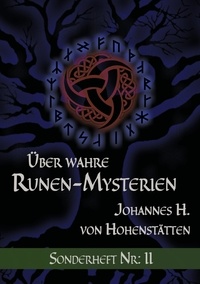 Johannes H. von Hohenstätten - Über wahre Runen-Mysterien.