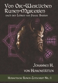 Johannes H. von Hohenstätten et Christof Uiberreiter Verlag - Von ost-westlichen Runen-Mysterien - Nach den Lehren von Franz Bardon.