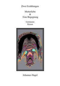 Zwei Erzählungen Mutterliebe &amp; Eine Begegnung